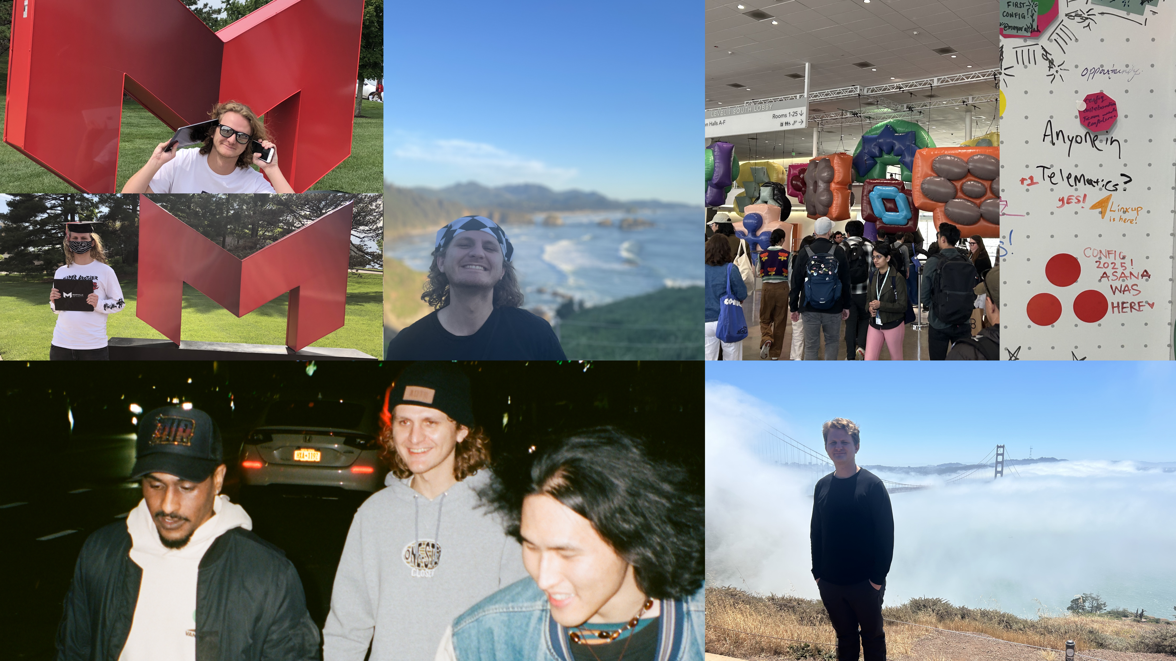 Top left: starting Maryville University as a transfer student and finishing as a COVID graduate in 2020. Bottom right: Me and my friend Izat walking around NYC for our first time with our new friend Arlo. Center: Me in Cannon Beach, Oregon one of the most beautiful and personal favorite places I’ve ever been to Right: My first trip to Config in San Francisco where I sought community and took some personal adventures